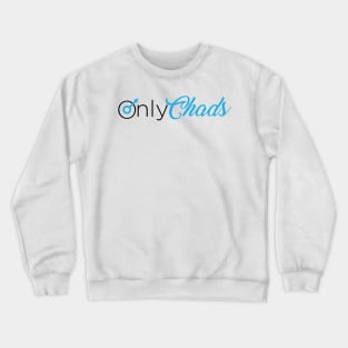 OnlyChads Crewneck Sweatshirt